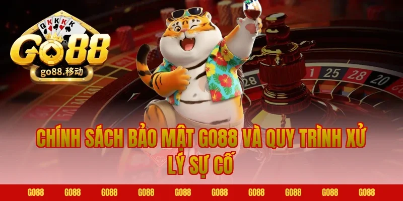 Chính sách bảo mật Go88 và quy trình xử lý sự cố