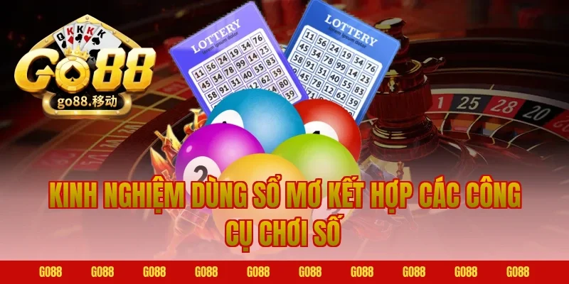 Kinh nghiệm dùng sổ mơ kết hợp các công cụ chơi số tại Go88