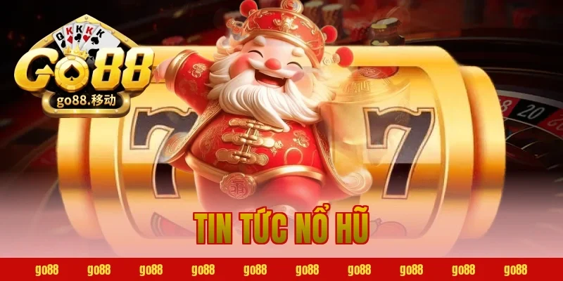 tin tức nổ hũ
