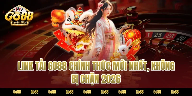 Link tải Go88 chính thức mới nhất, không bị chặn 2026