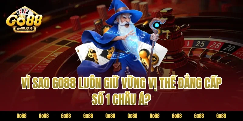 Vì sao GO88 luôn giữ vững vị thế đẳng cấp số 1 Châu Á?